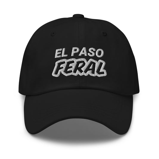 El Paso Feral unisex cool embroidered hat is for people who love and go wild and crazy for living in or visiting the Texas city.