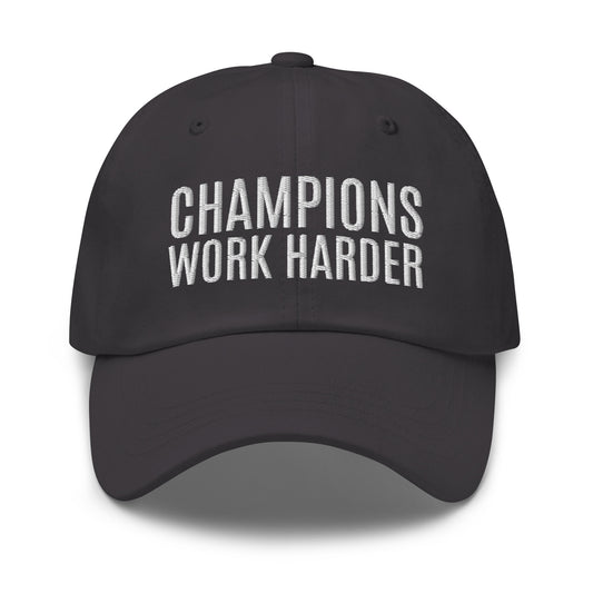 Champions Work Harder brand ball cap for players, coaches, athletes, and employees to motivate a better performance and work ethic.