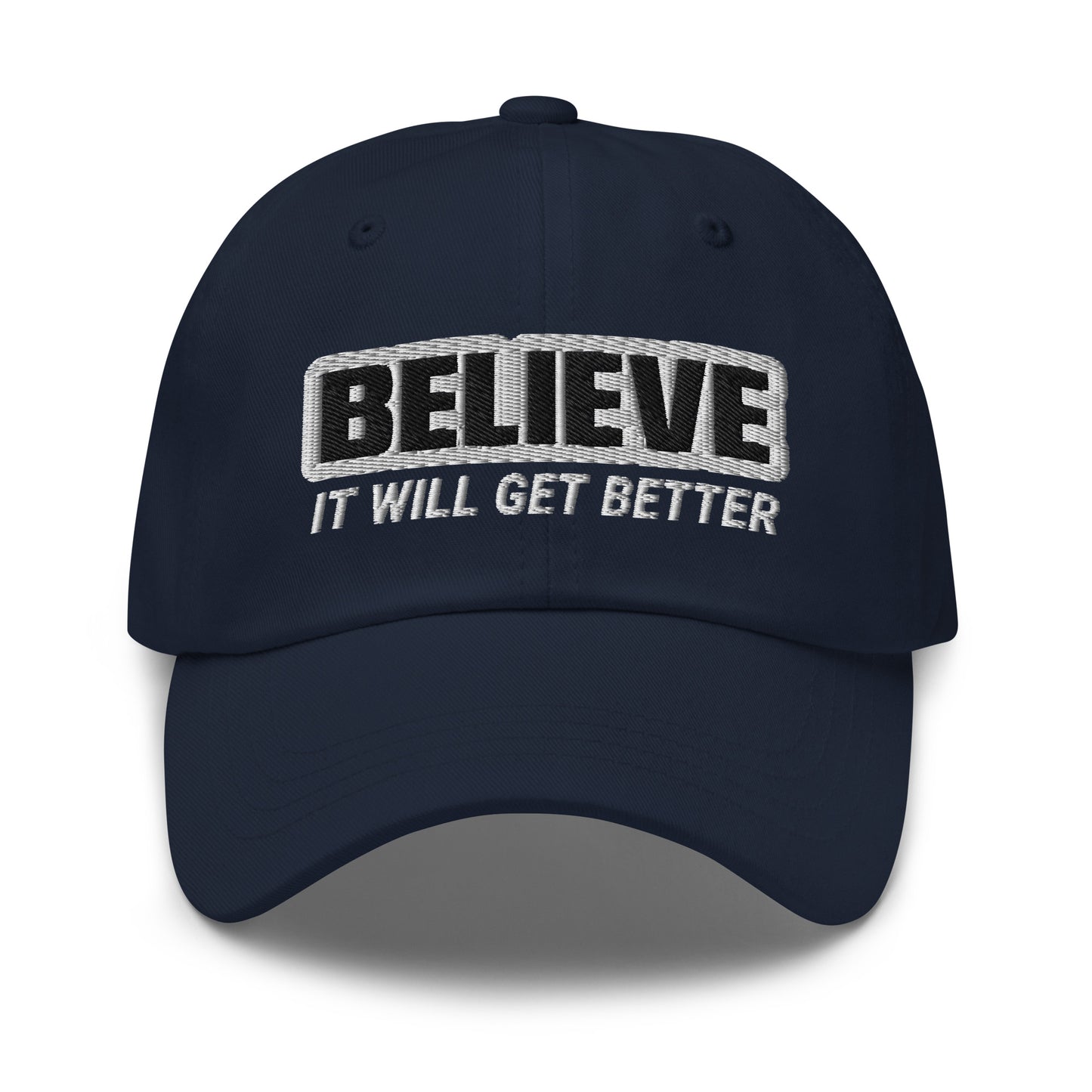 Believe It Will Get Better Hat for People Who Are Facing a Challenge or Crisis