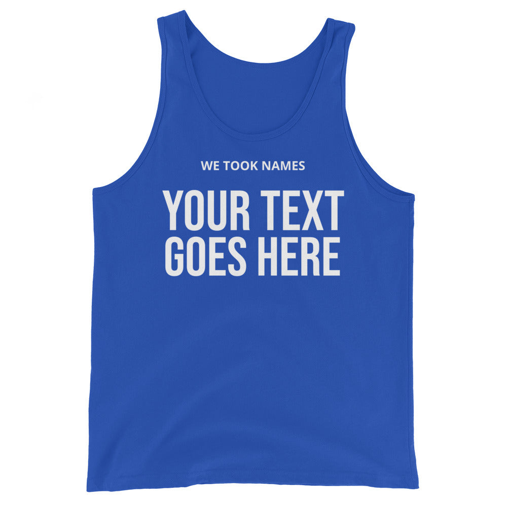 We Took Names™ Unisex Tank Top