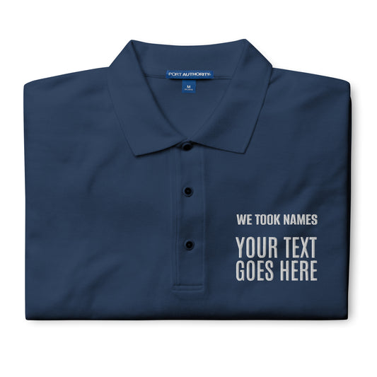 Customizable to celebrate champions We Took Names embroidered polo shirts for sports teams and businesses for players and employees.