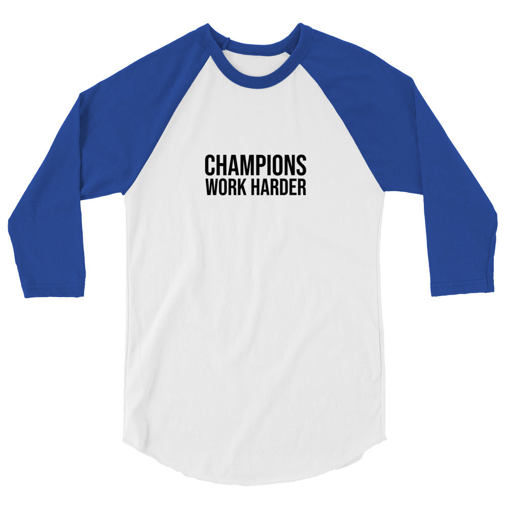 Champions Work Harder brand 3/4 sleeve raglan baseball sports shirt for players, athletes, and employees to inspire better performances.