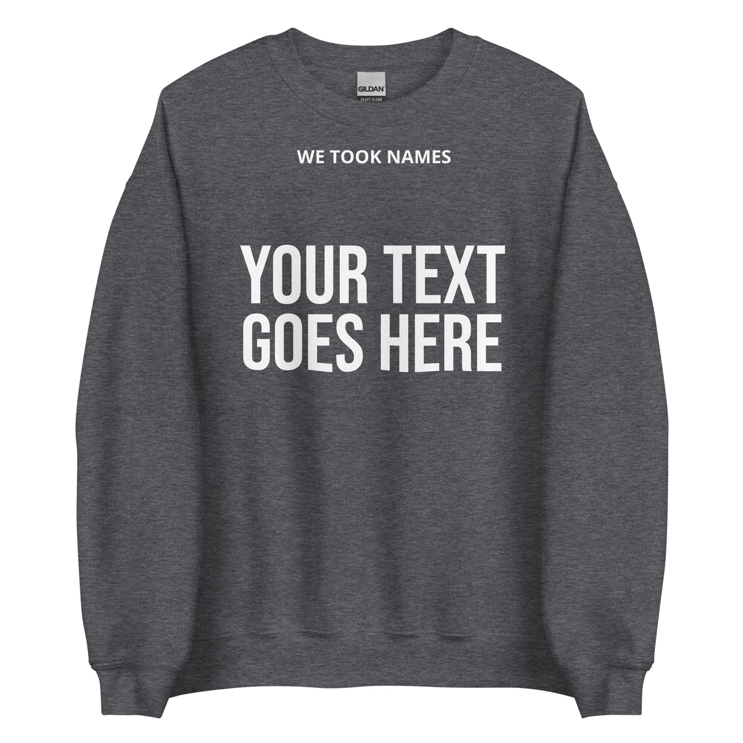 We Took Names™ Unisex Sweatshirt