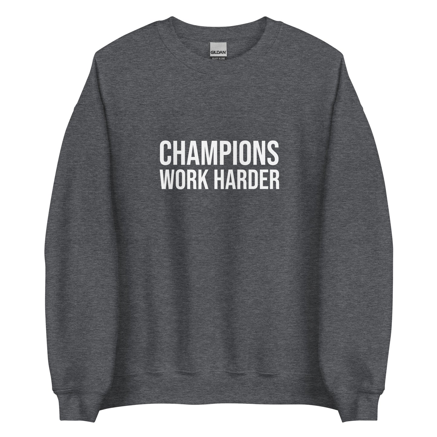 Champions Work Harder™ Unisex Sweatshirt