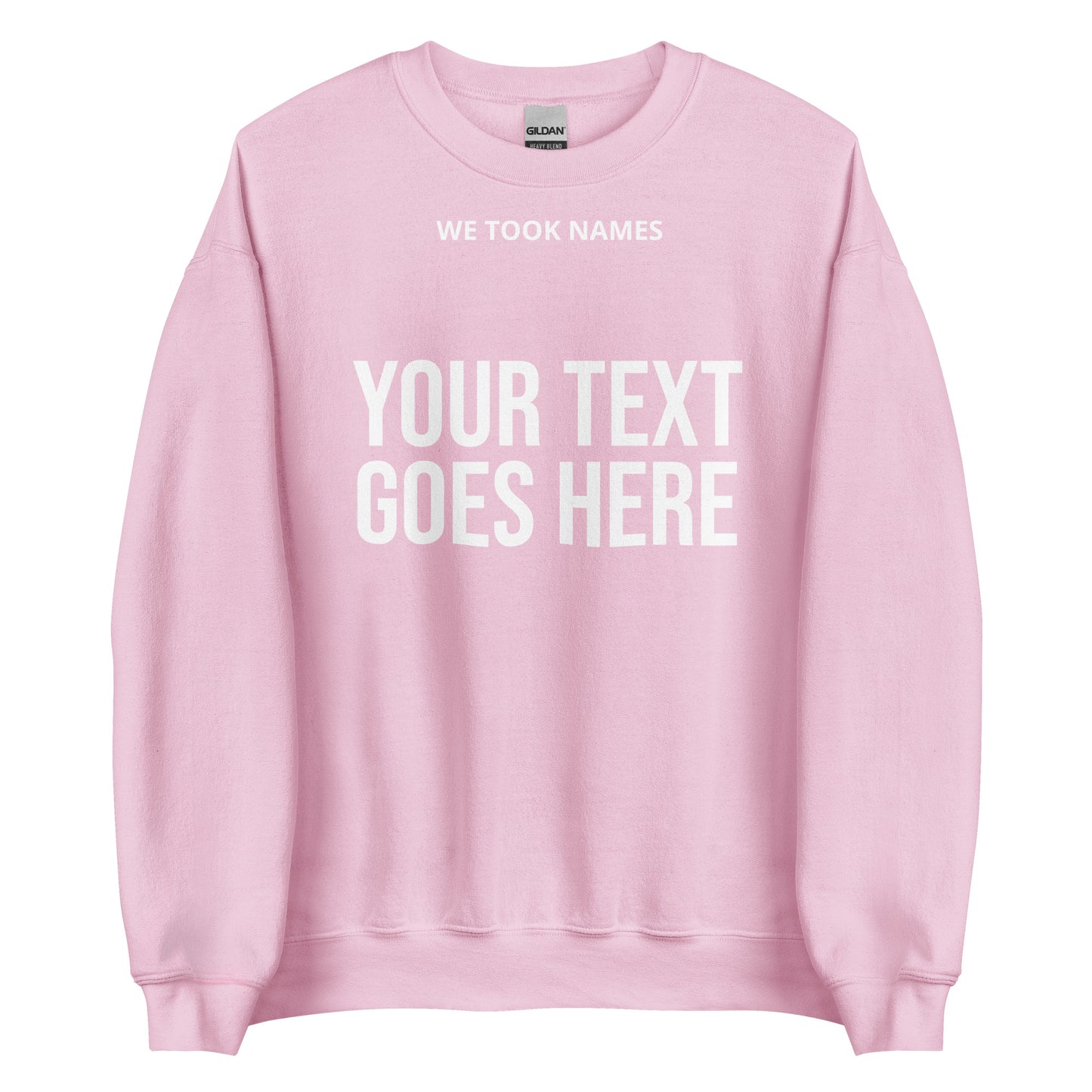 We Took Names™ Unisex Sweatshirt