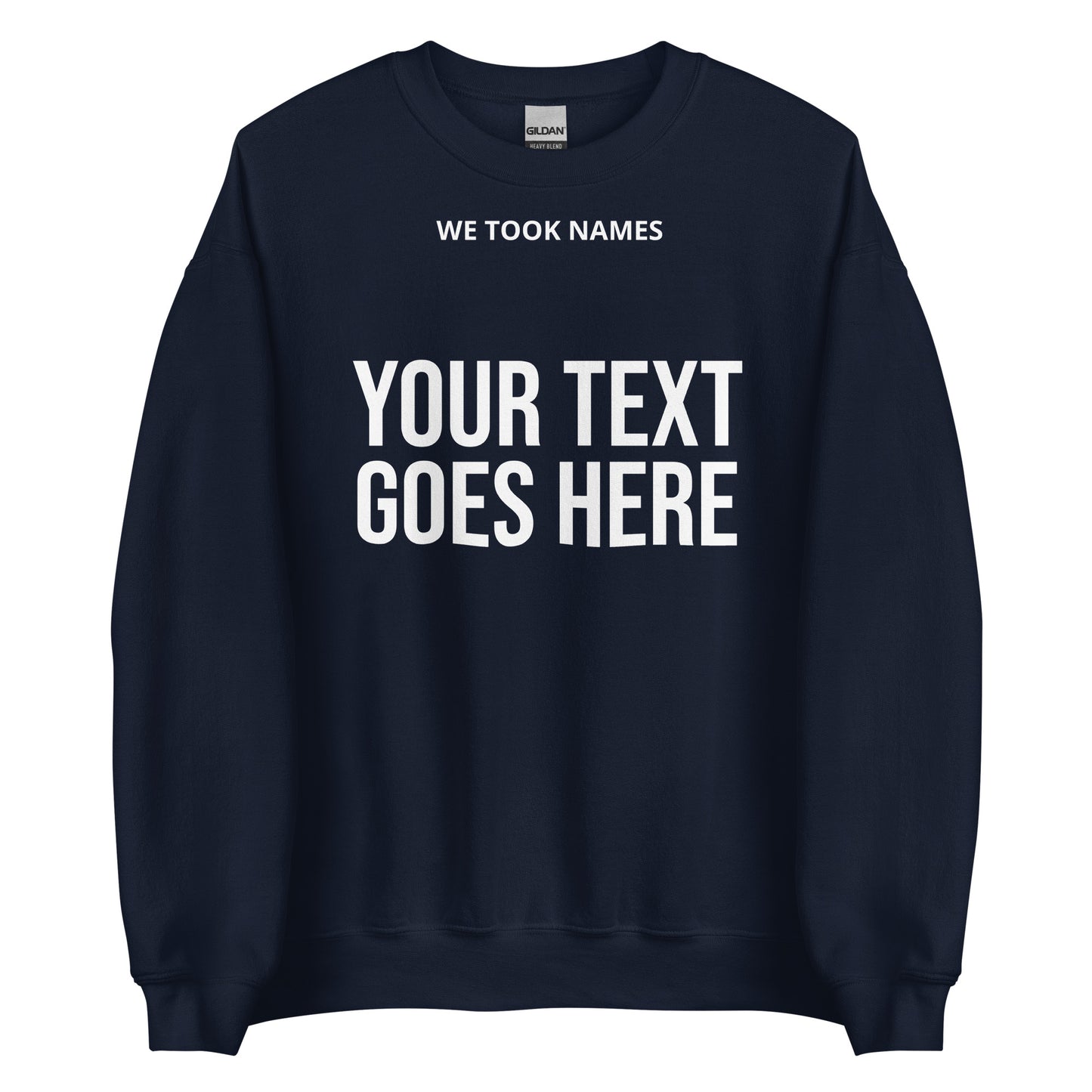 We Took Names™ Unisex Sweatshirt