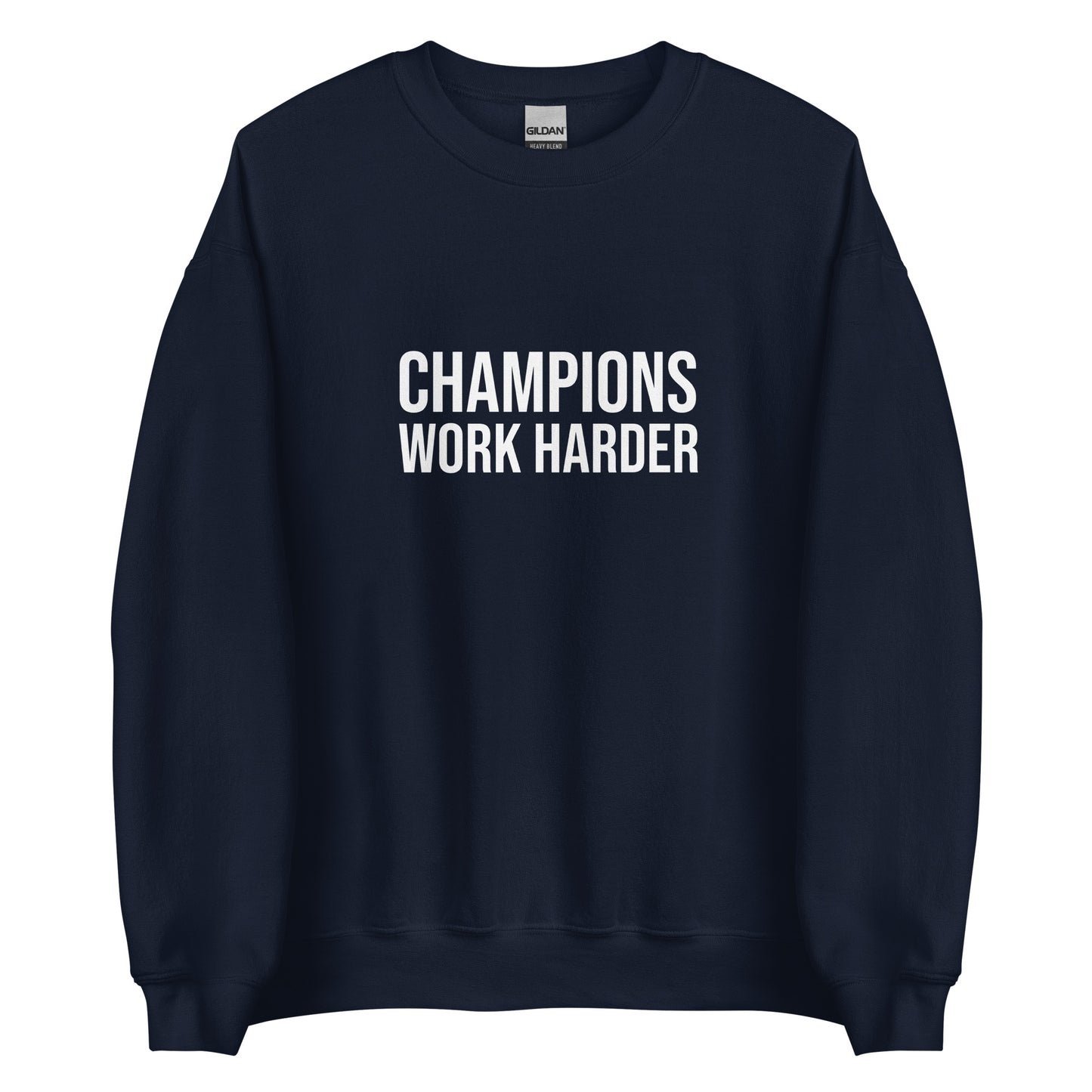 Champions Work Harder™ Unisex Sweatshirt