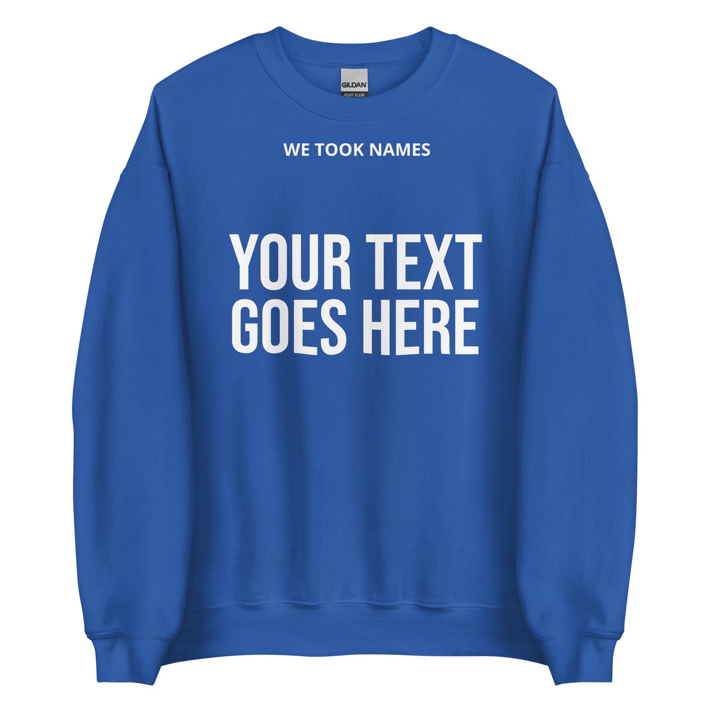 We Took Names™ Unisex Sweatshirt