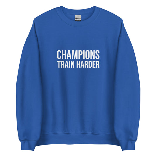 Champions Train Harder brand athletic sweatshirts for sports teams, players, coaches, and athletes to encourage their best performance.