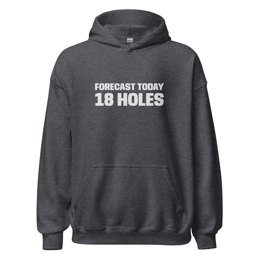 Forecast Today 18 Holes unisex golf hoodies are for players and fans who love the game and foresee a round of 18 holes.