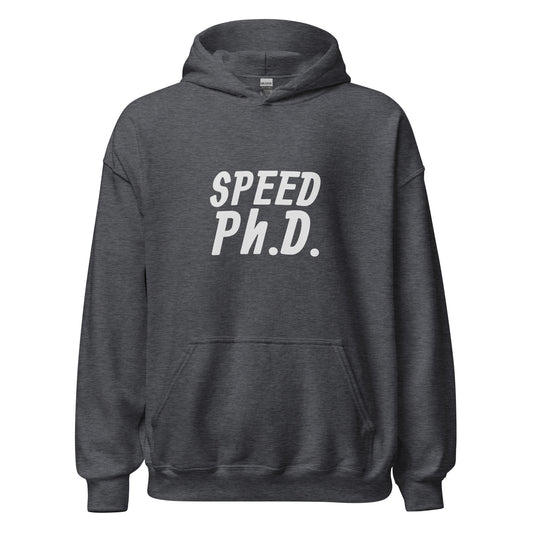 Speed Ph.D. unisex sports hoodies are for sprinters, football and baseball players, and race car drivers who are very fast.