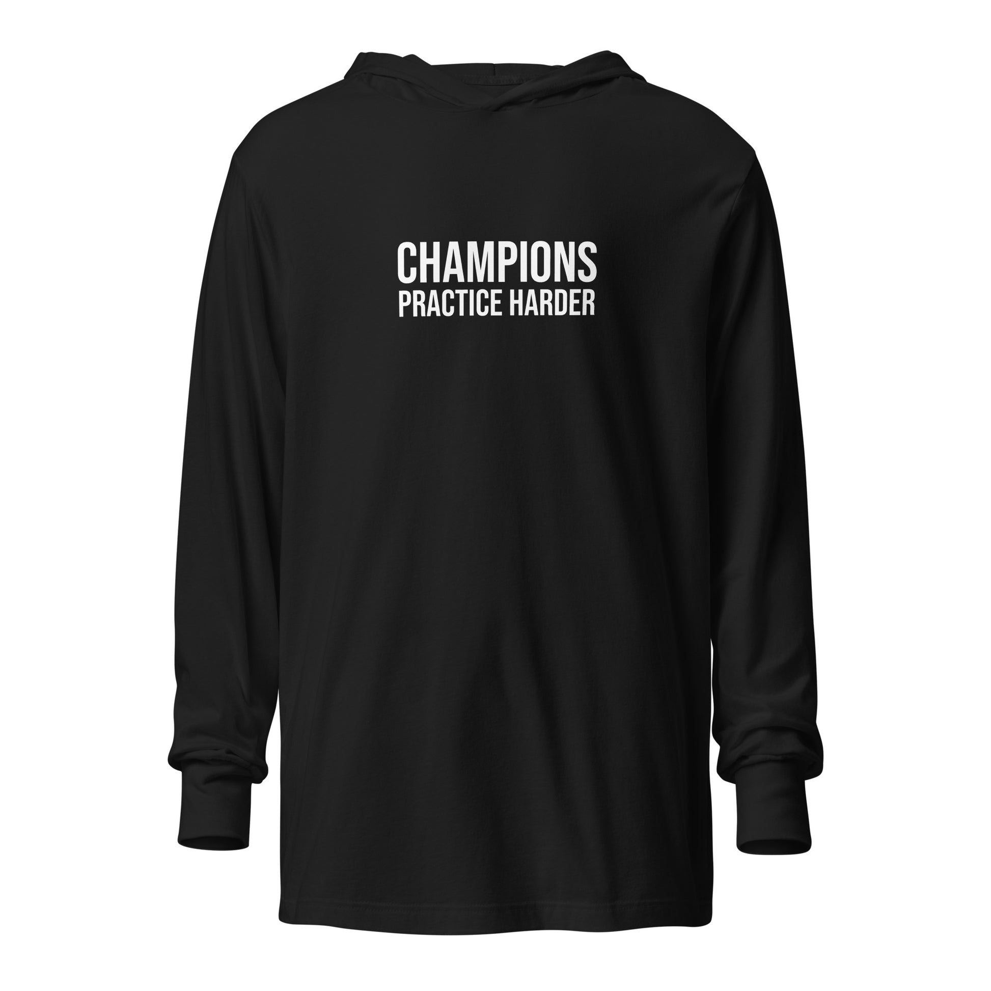 Champions practice harder long sleeve hooded t-shirt for players, teams, and coaches.