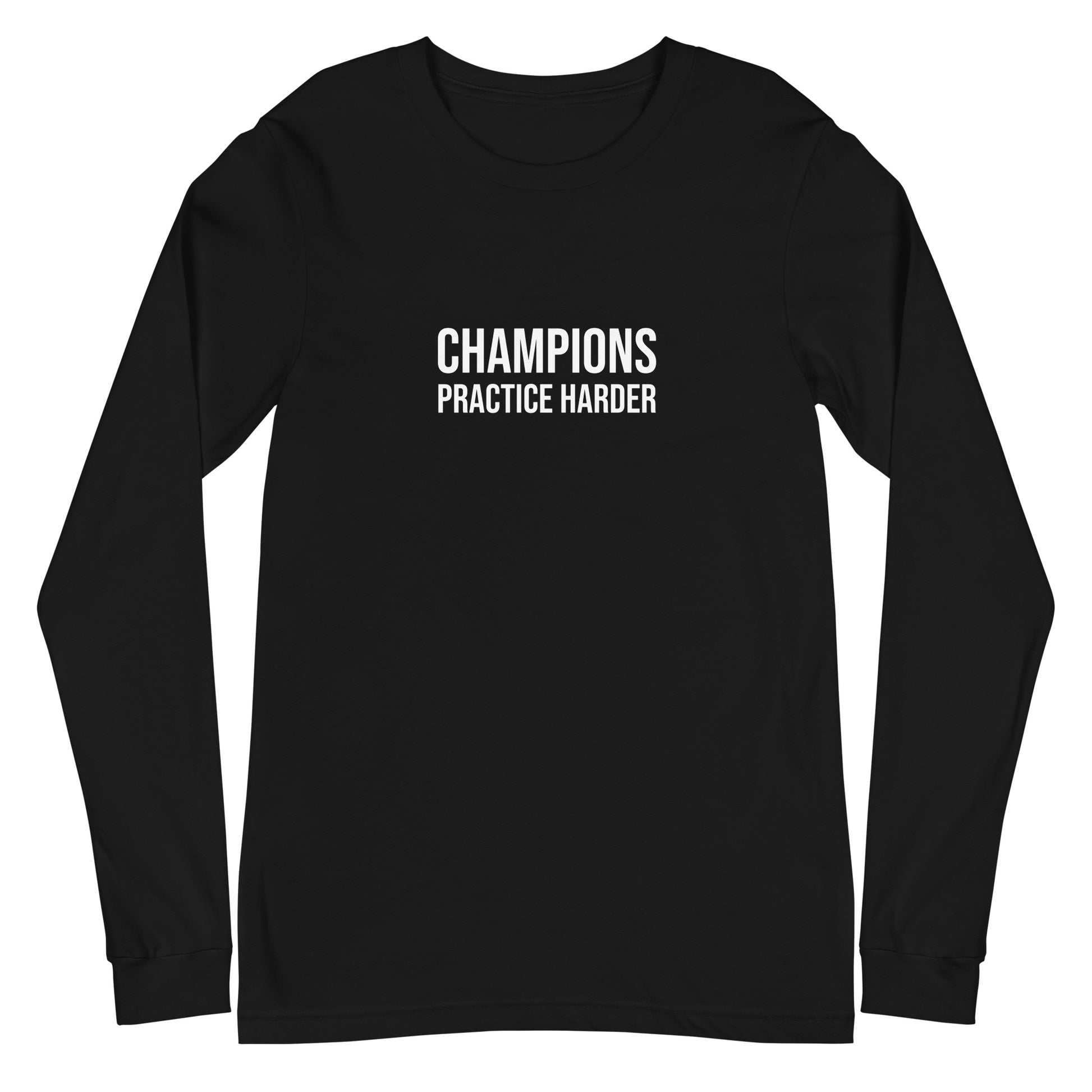 Champions practice harder long sleeve t-shirt for players, teams, and coaches.