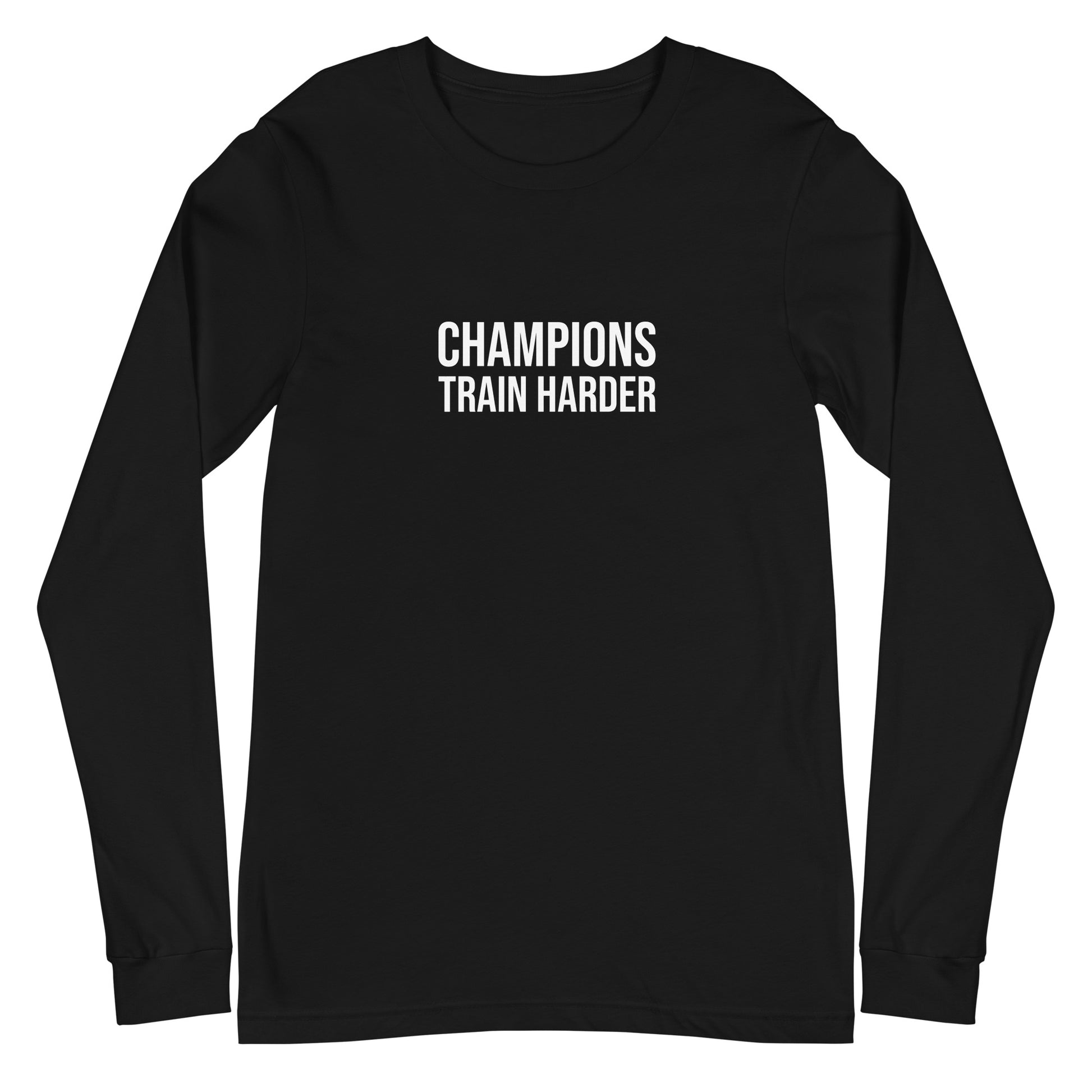 Champions train harder unisex sports long sleeve t-shirt for athletes, players, teams, coaches, and athletic programs.