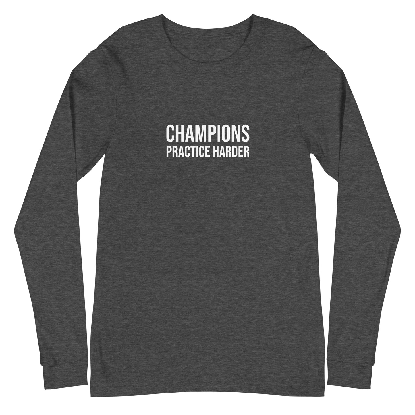 Champions Practice Harder™ Unisex Long Sleeve Sports T-Shirt