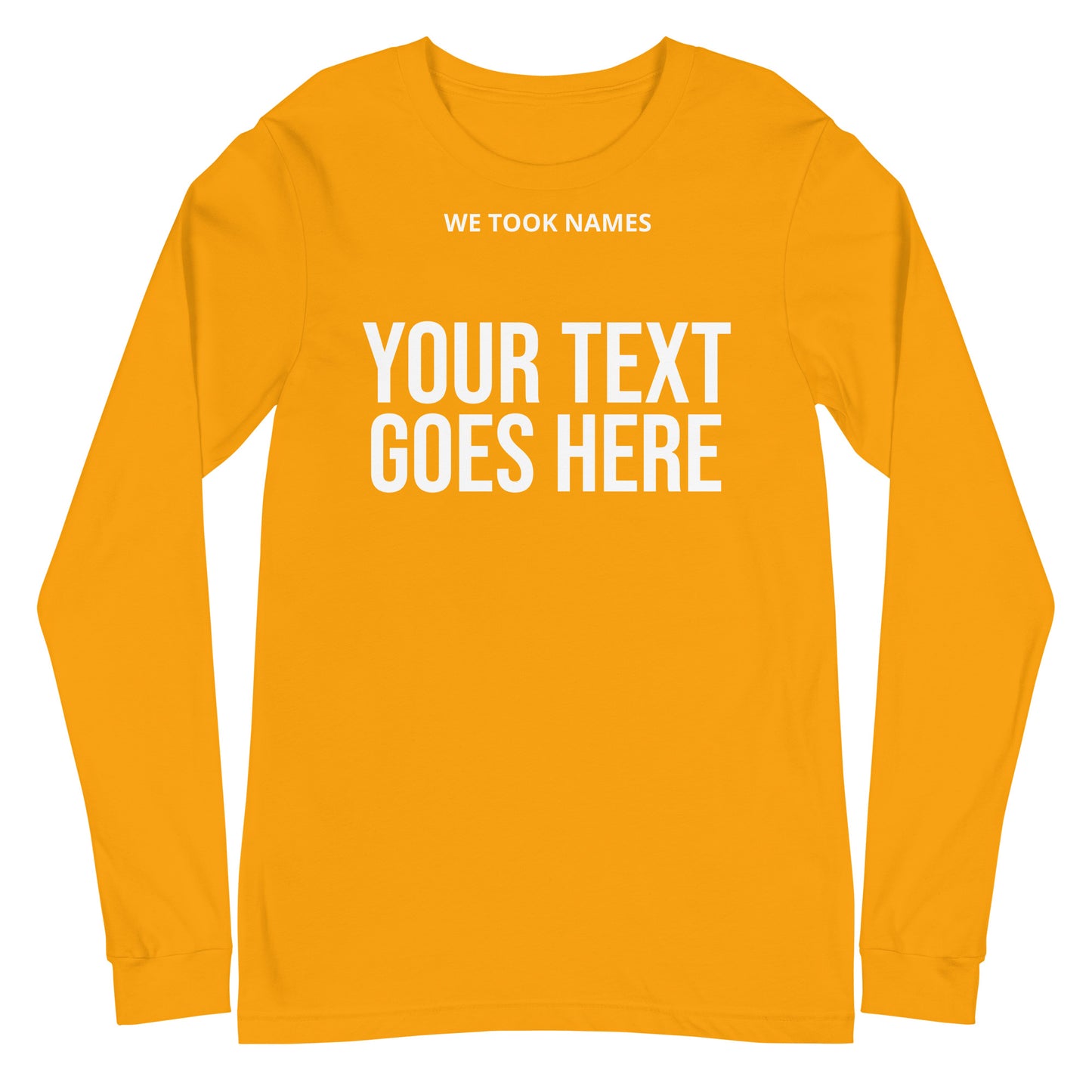 We Took Names™ Unisex Long Sleeve