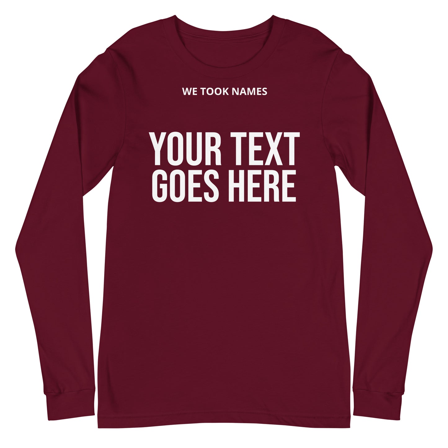 We Took Names™ Unisex Long Sleeve