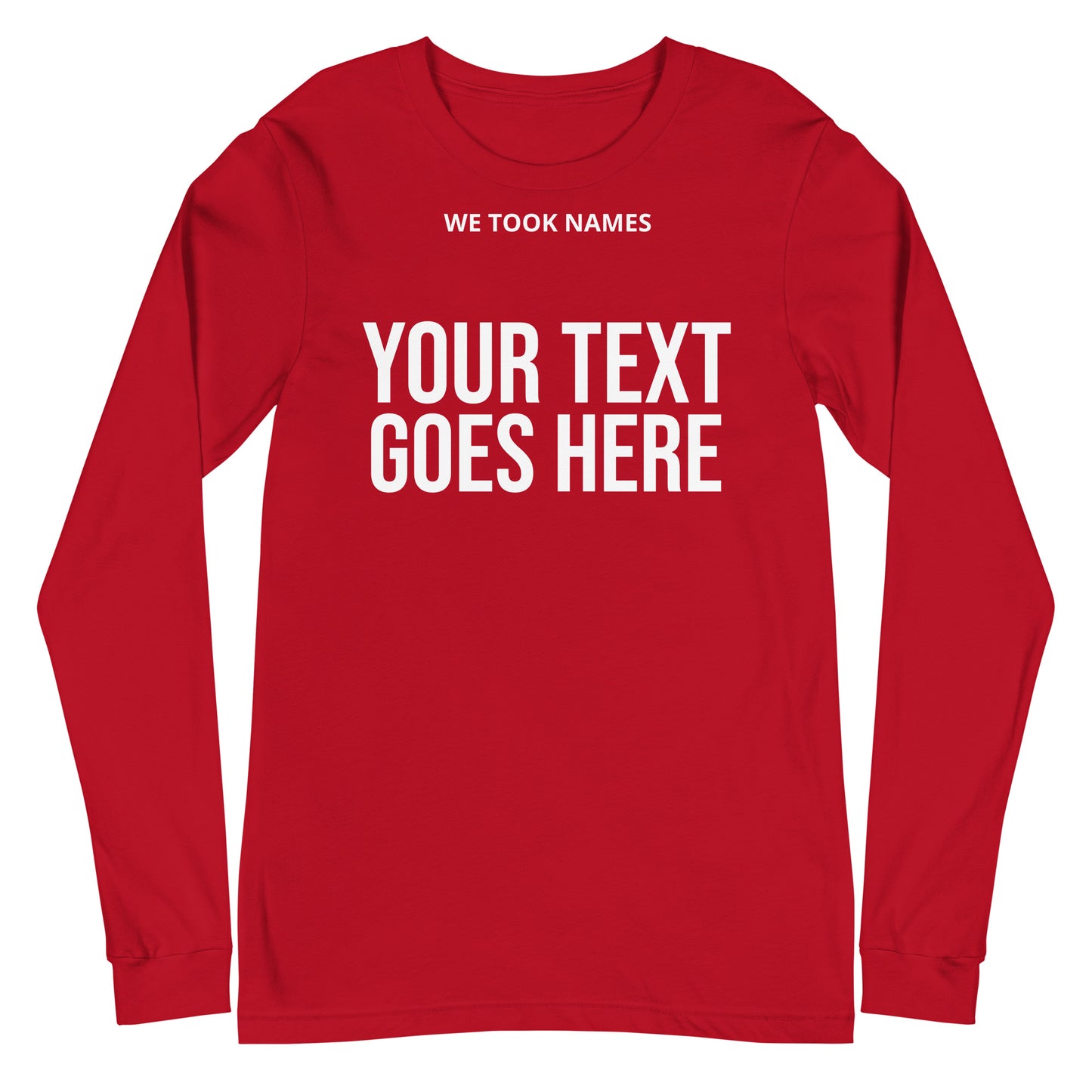 We Took Names™ Unisex Long Sleeve