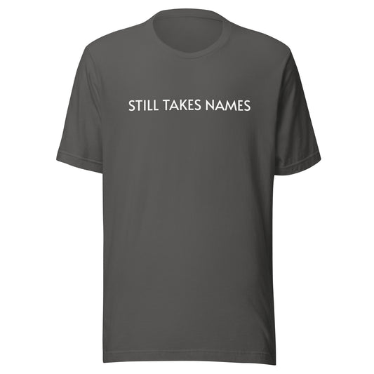 Still Takes Names unisex sports t-shirts are for veteran and former athletes who can still dominate at their sport and in life.