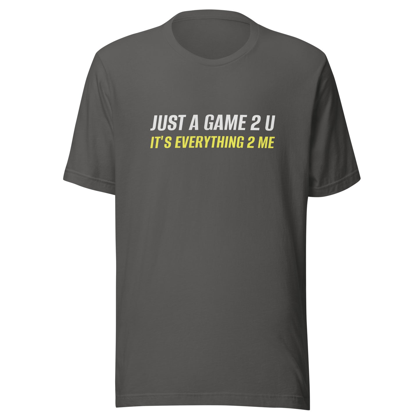 Just A Game 2 U It's Everything 2 Me™ Unisex Sports T-Shirt