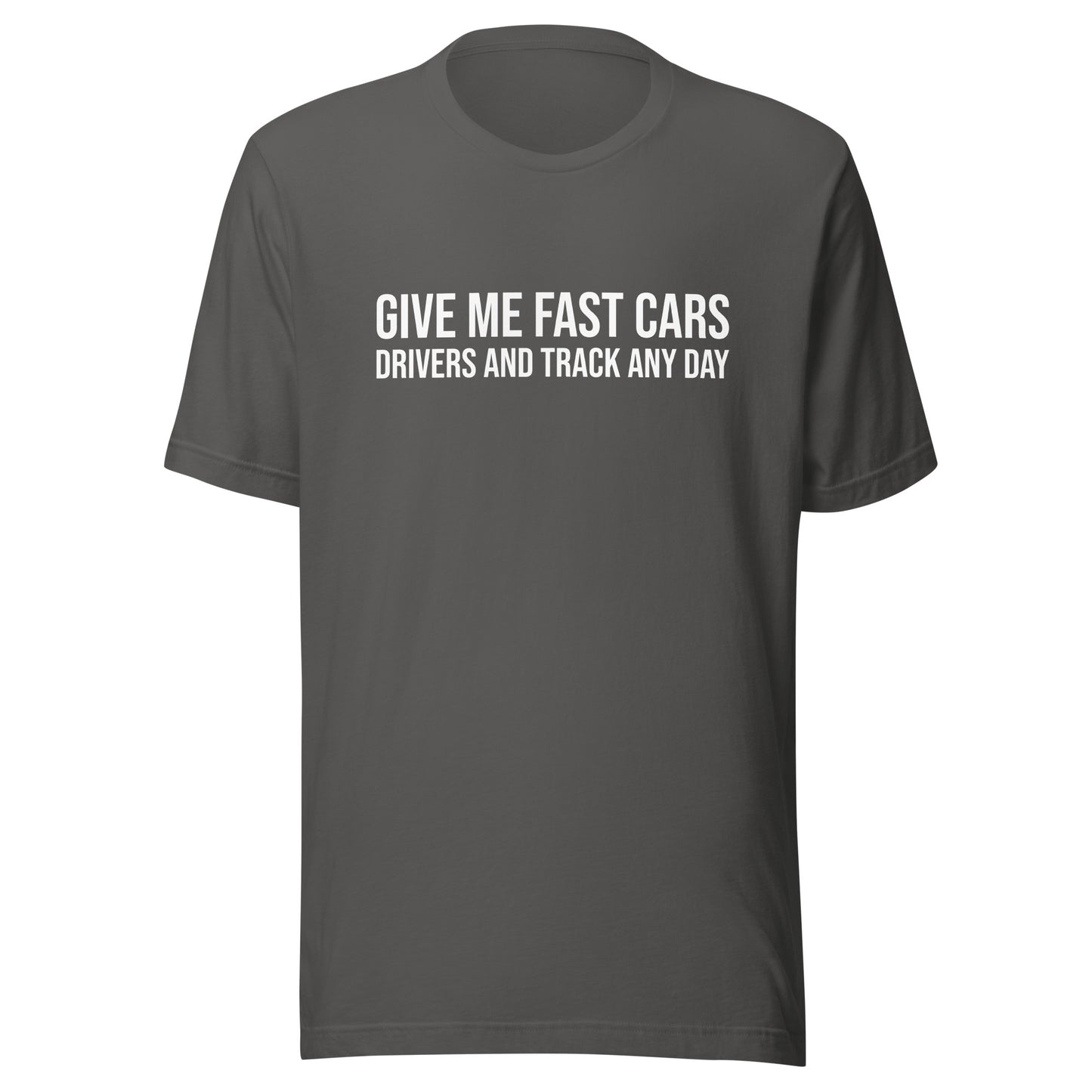 Give Me Fast Cars Drivers and Track Any Day™ Unisex Racing T-Shirt