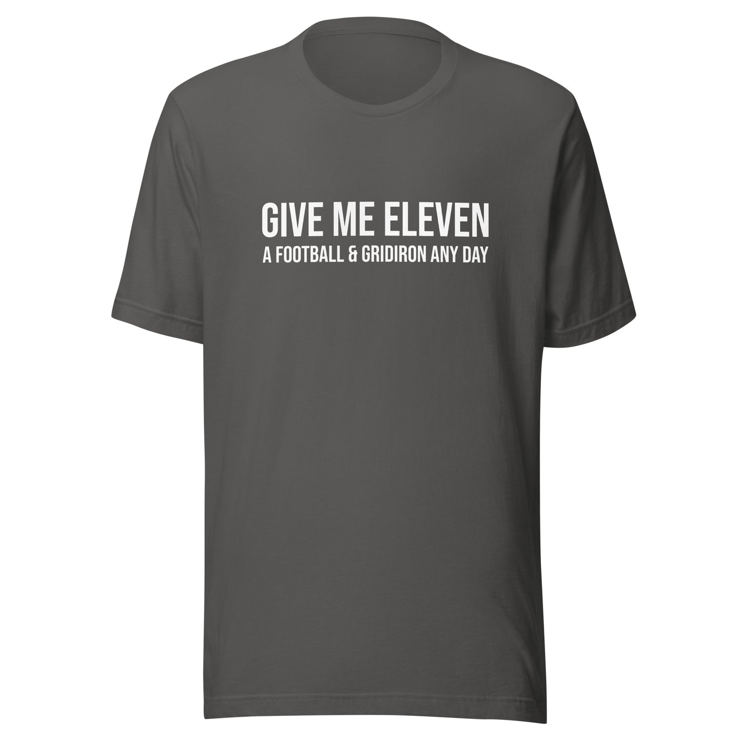 Give Me Eleven A Football and Gridiron Any Day™ Unisex Sports T-Shirt