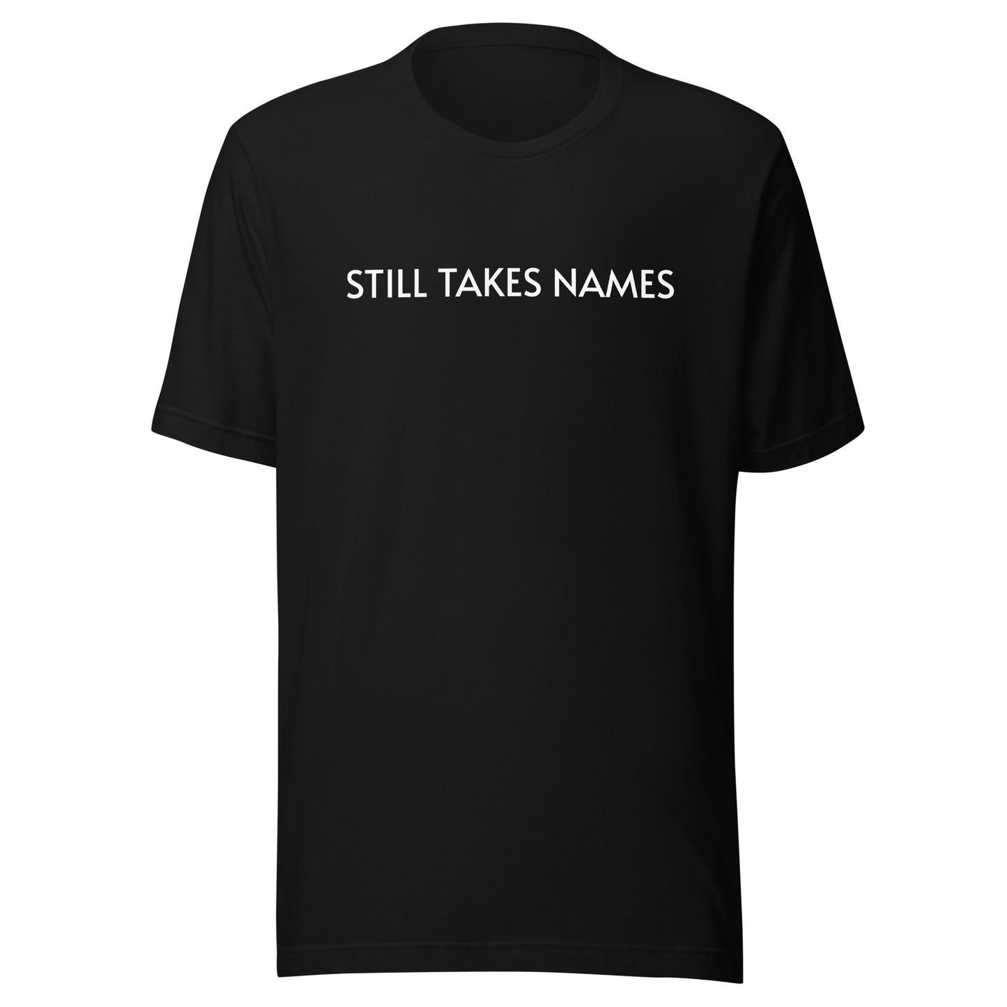 Still Takes Names unisex sports t-shirts are for veteran and former athletes who can still dominate at their sport and in life.