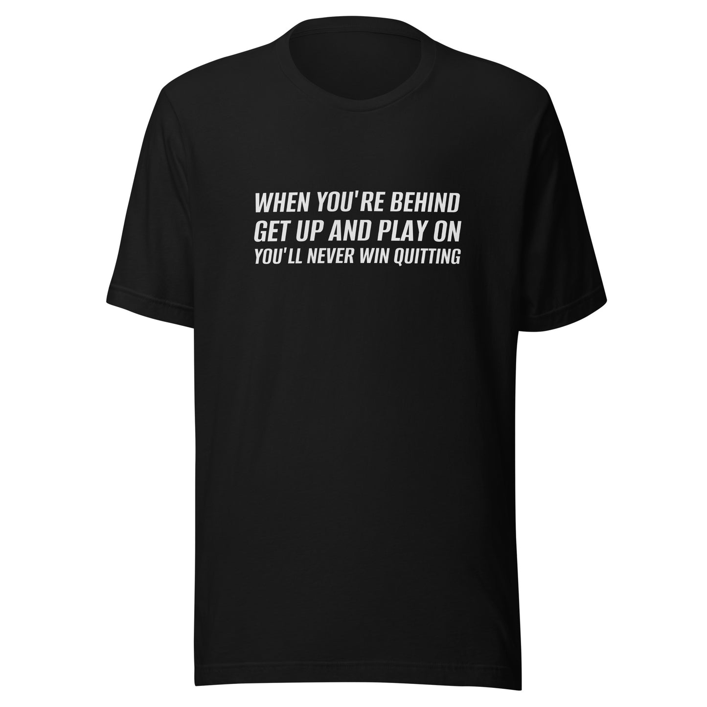 When You're Behind Get Up and Play On You'll Never Win Quitting t-shirts are for players and athletes to motivate them to never quit.