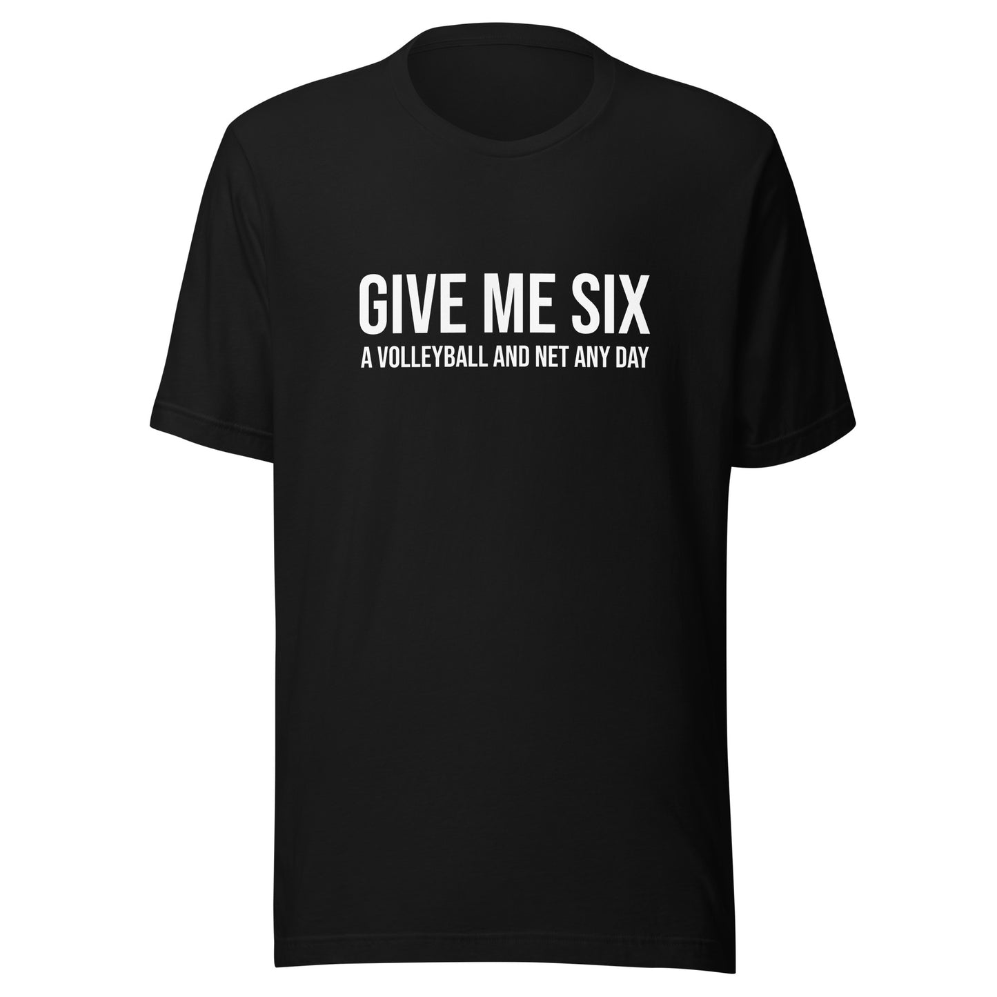 Give Me Six A Volleyball and Net Any Day unisex fan sports t-shirt.