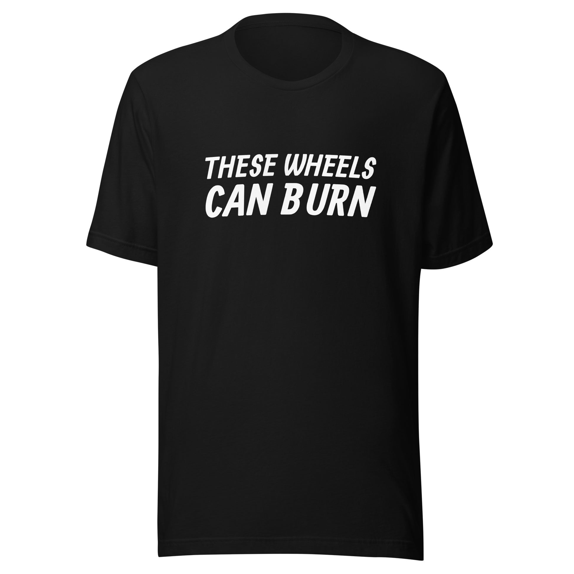 These Wheels Can Burn unisex sports t-shirts are for athletes who have explosive speed, can finish first, and score quickly.