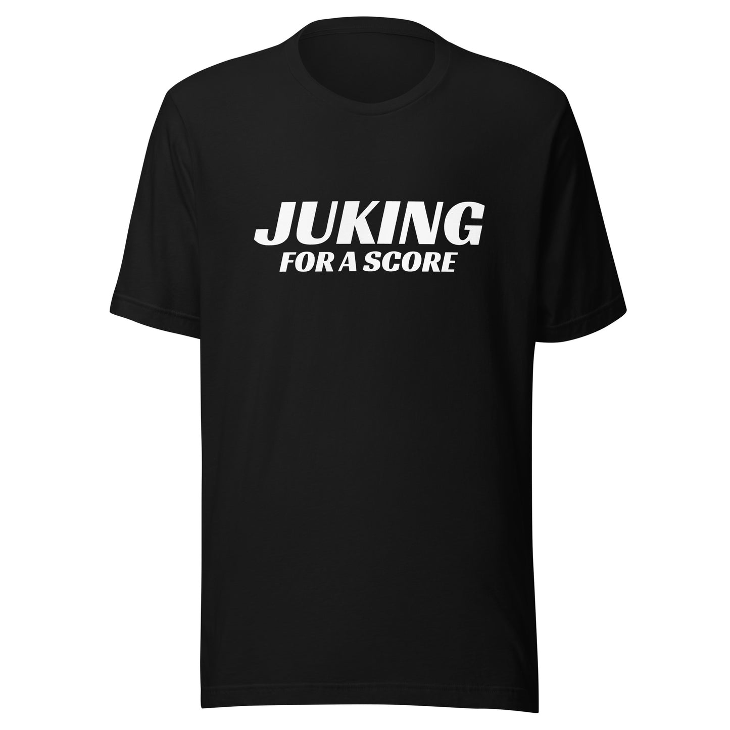 Juking For A Score brand unisex sports t-shirt for players who juke their opponents on their way to scoring.