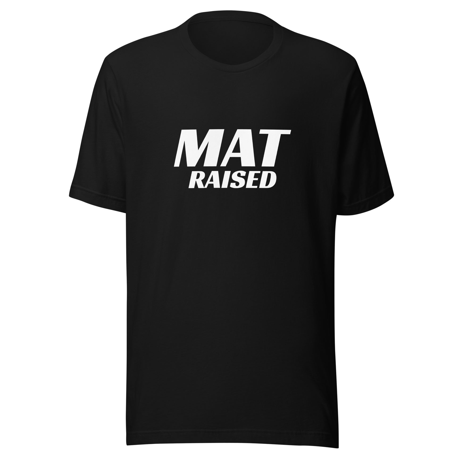 Mat Raised brand unisex sports t-shirt for wrestlers and fans of wrestling who grew up raised on a mat or watching the action.