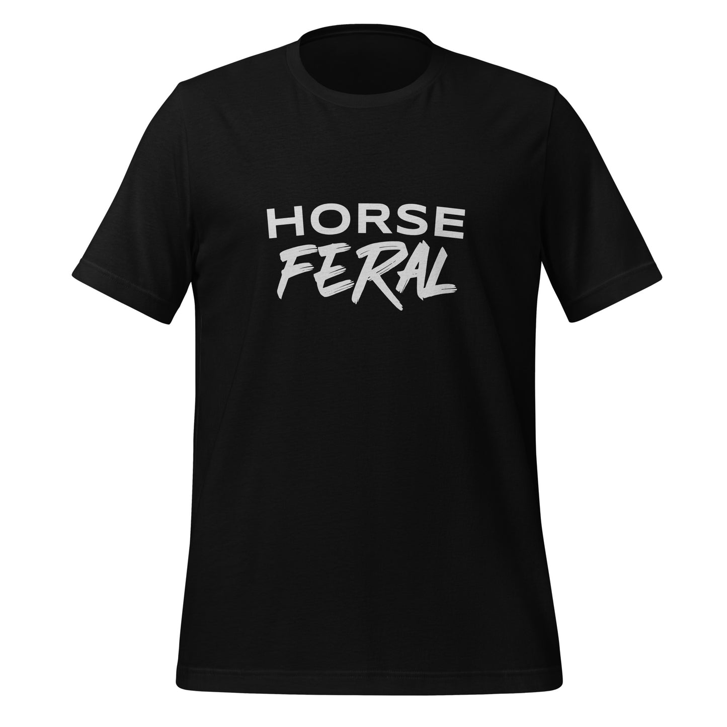 Horse Feral t-shirts are for cowgirls and cowboys who go wild for horses and can not get enough of riding them.