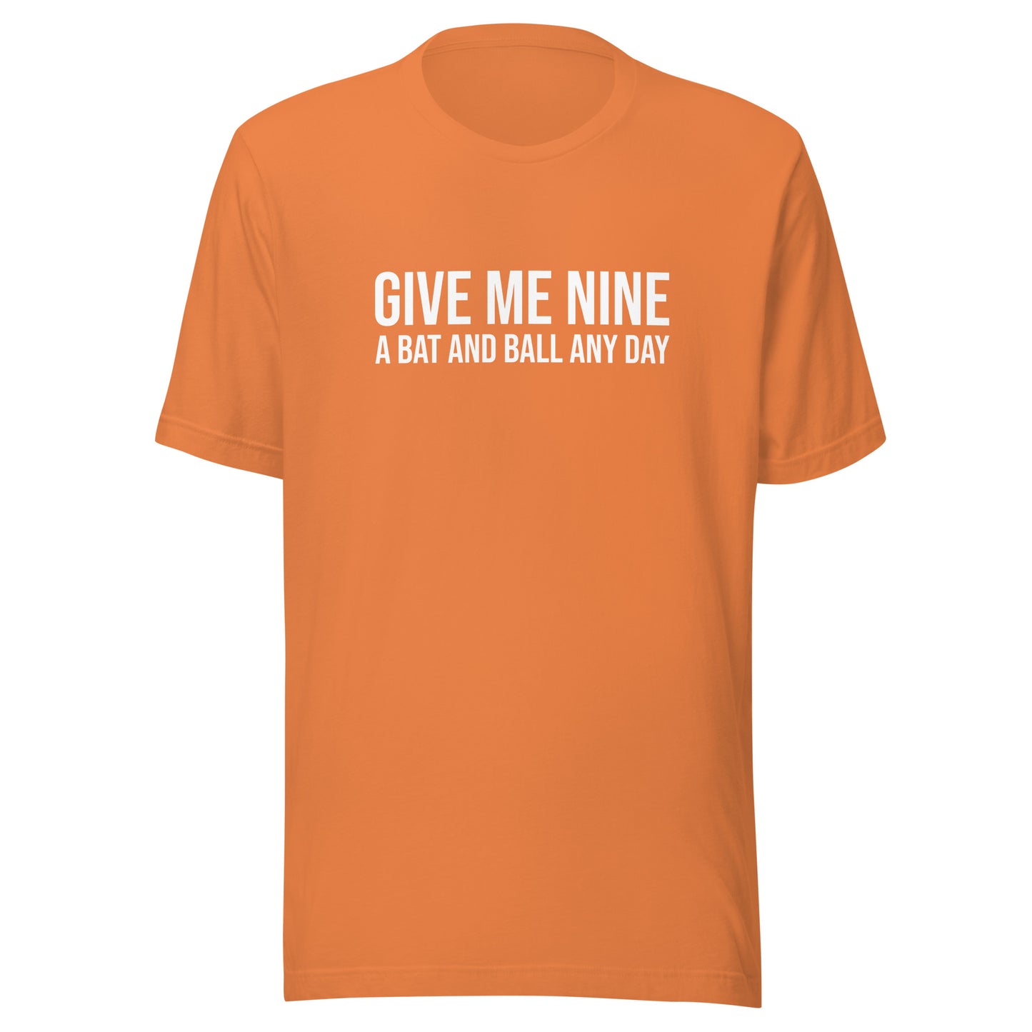 Give Me Nine a Bat and Ball Any Day™ Baseball and Softball T-Shirt