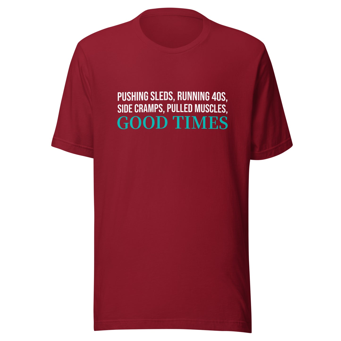 Pushing Sleds Running 40s Side Cramps Pulled Muscles Good Times™ Football T-Shirt