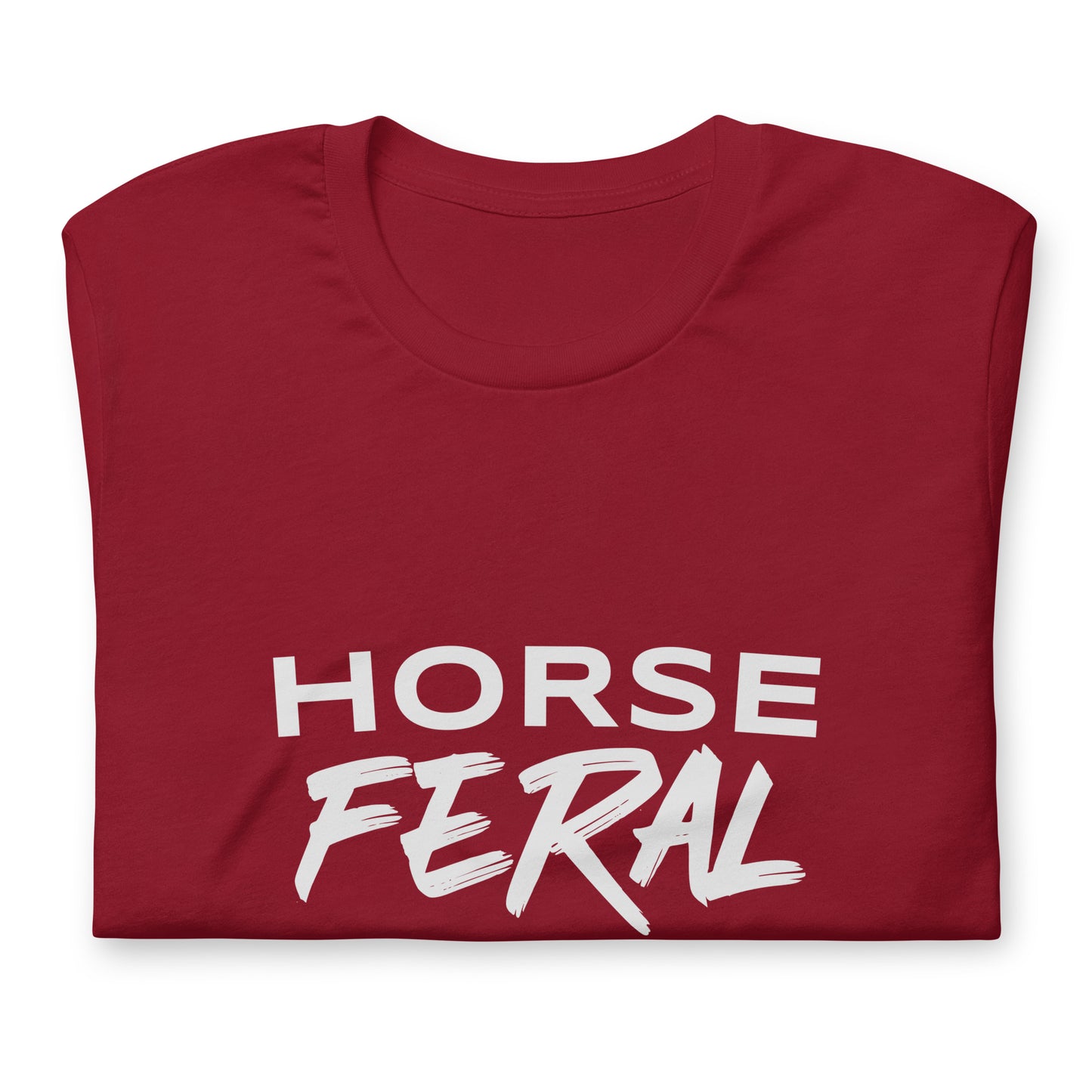 Horse Feral™ Unisex Cowgirl and Cowboy T-Shirt