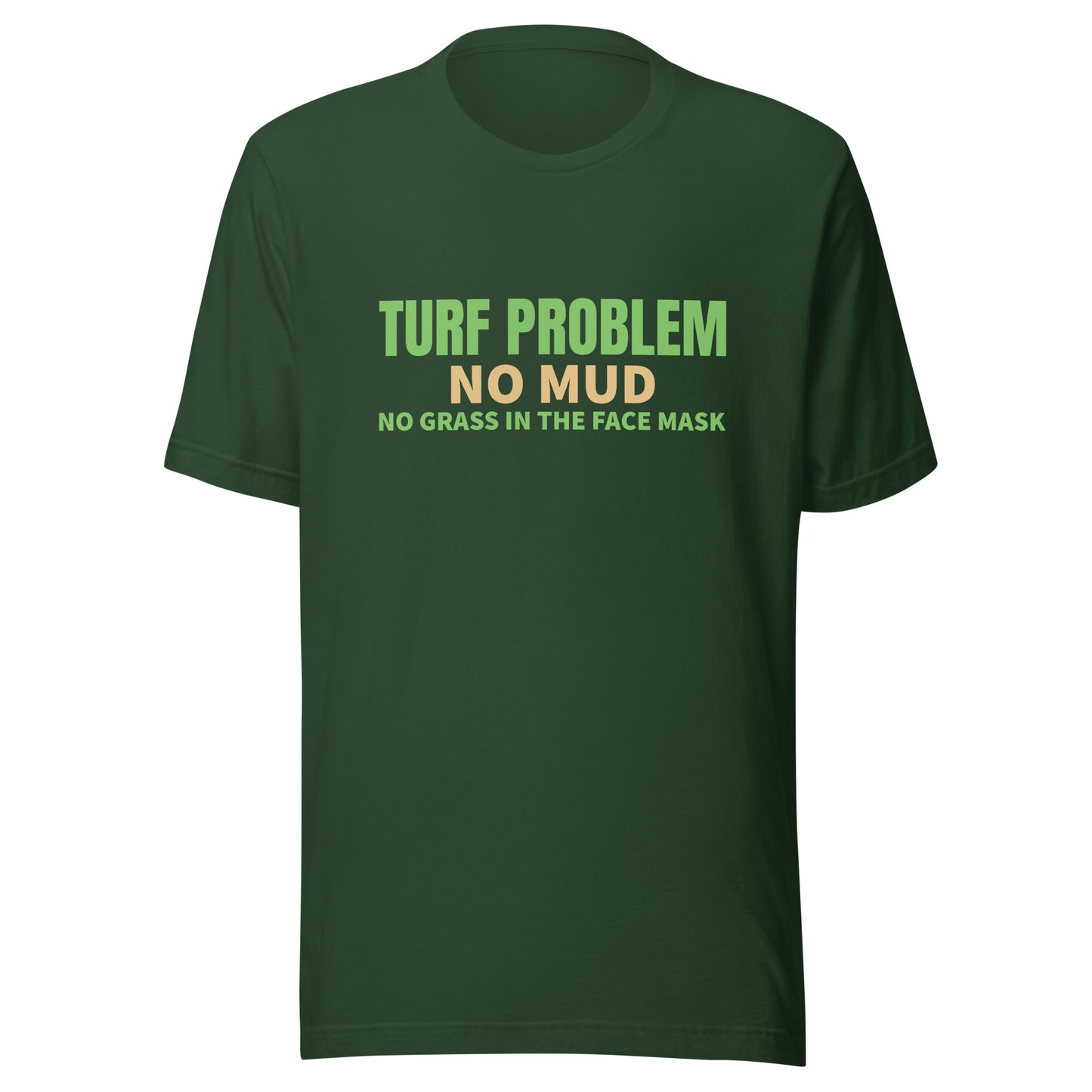 Turf Problem No Mud No Grass In The Face Mask™ Sports T-Shirt