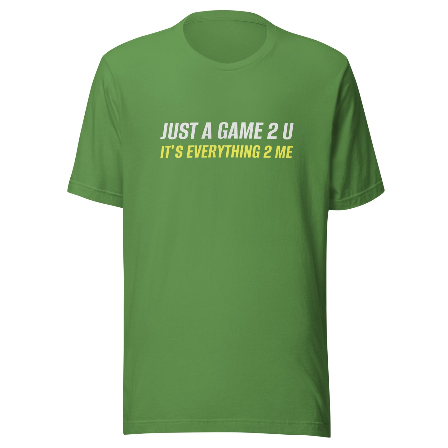 Just A Game 2 U It's Everything 2 Me™ Unisex Sports T-Shirt