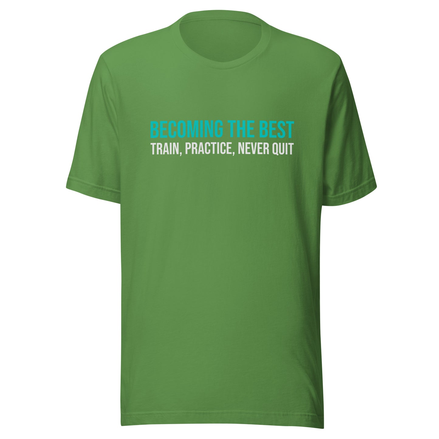 Becoming The Best Train Practice Never Quit™ Sports Athletic T-Shirt