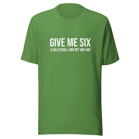 Give Me Six A Volleyball and Net Any Day unisex fan sports t-shirt.