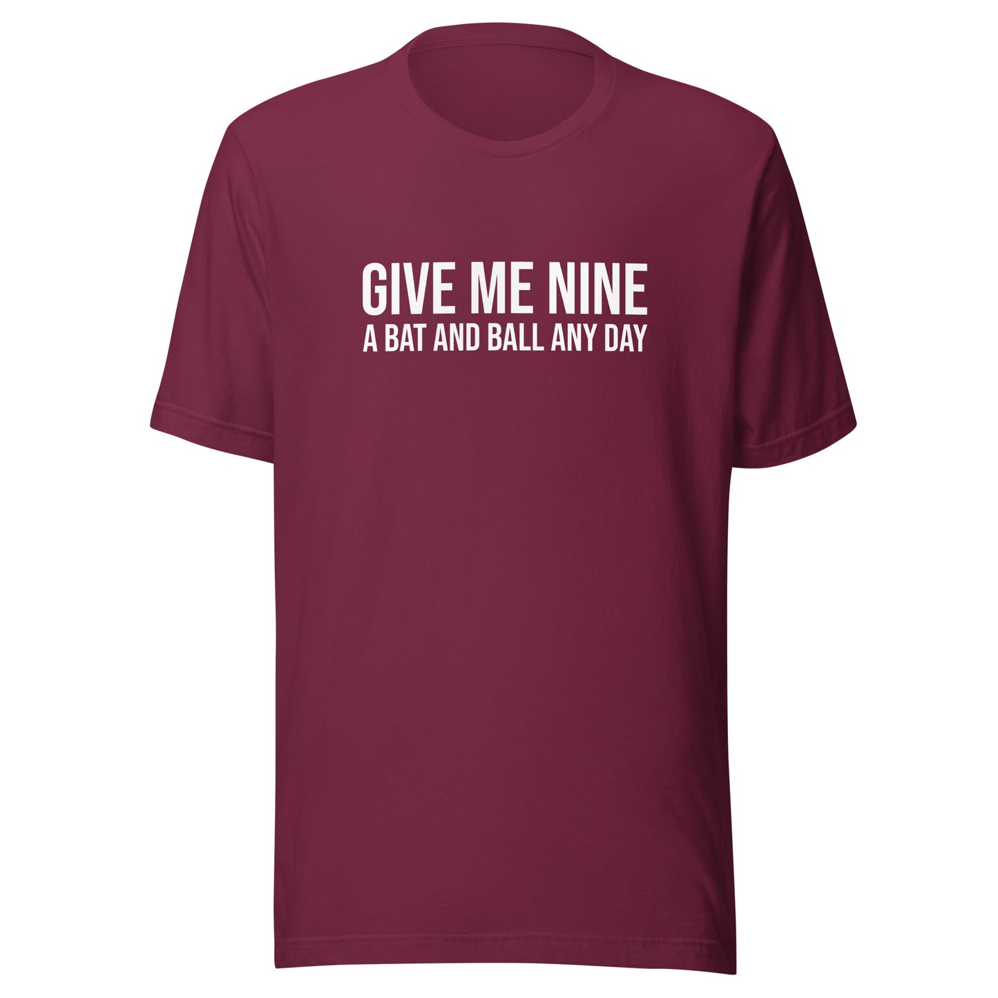 Give Me Nine a Bat and Ball Any Day™ Baseball and Softball T-Shirt