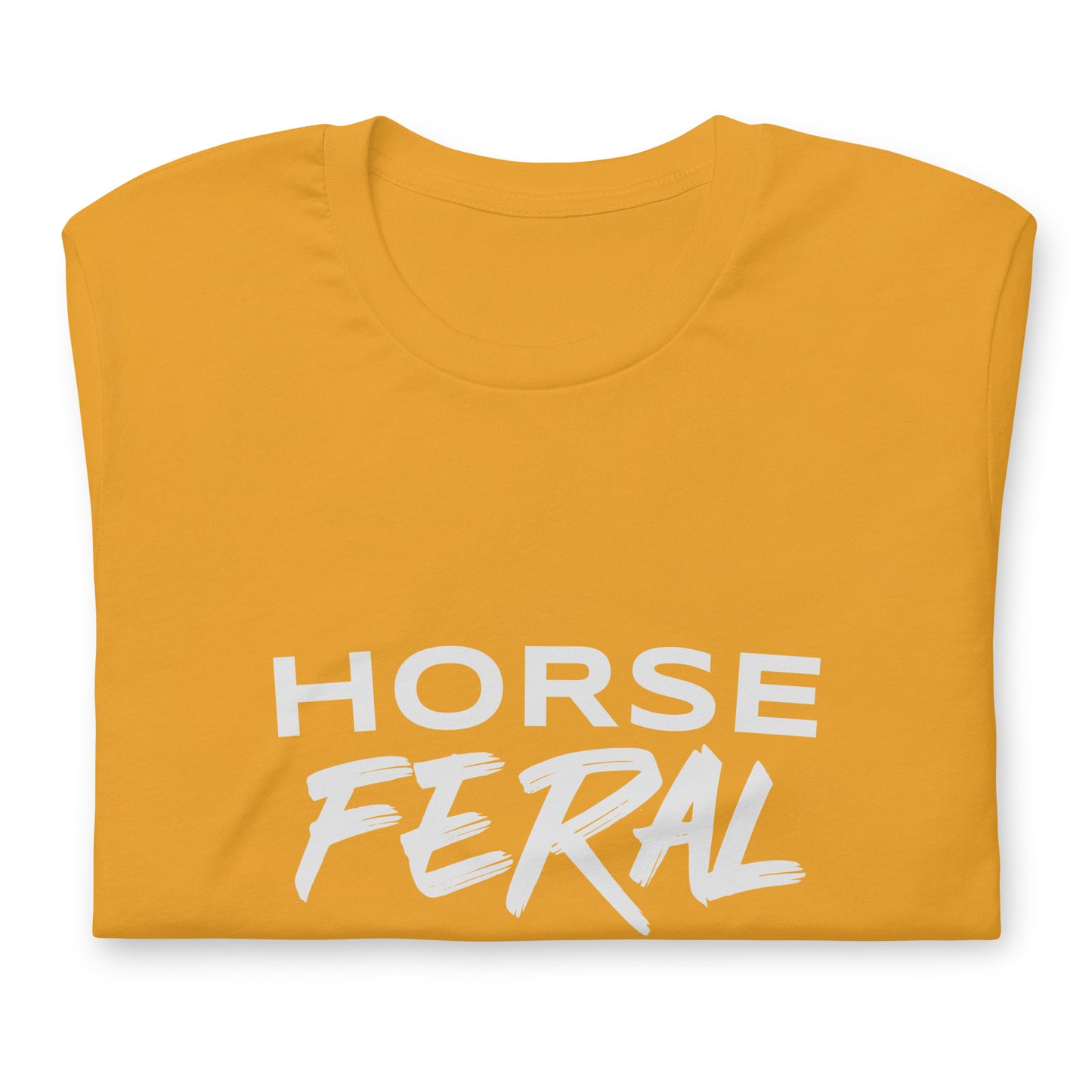 Horse Feral™ Unisex Cowgirl and Cowboy T-Shirt