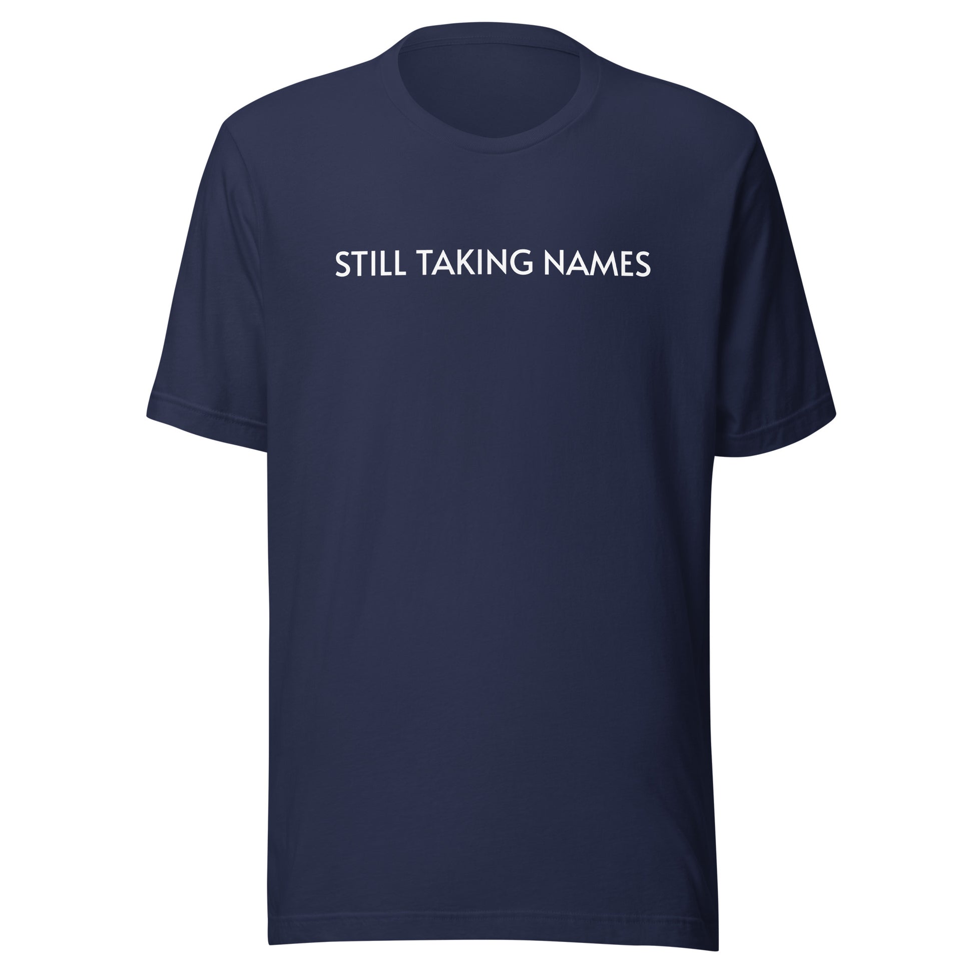 Still Taking Names unisex sports t-shirts are for veteran and champion athletes who can still dominate in their sport.