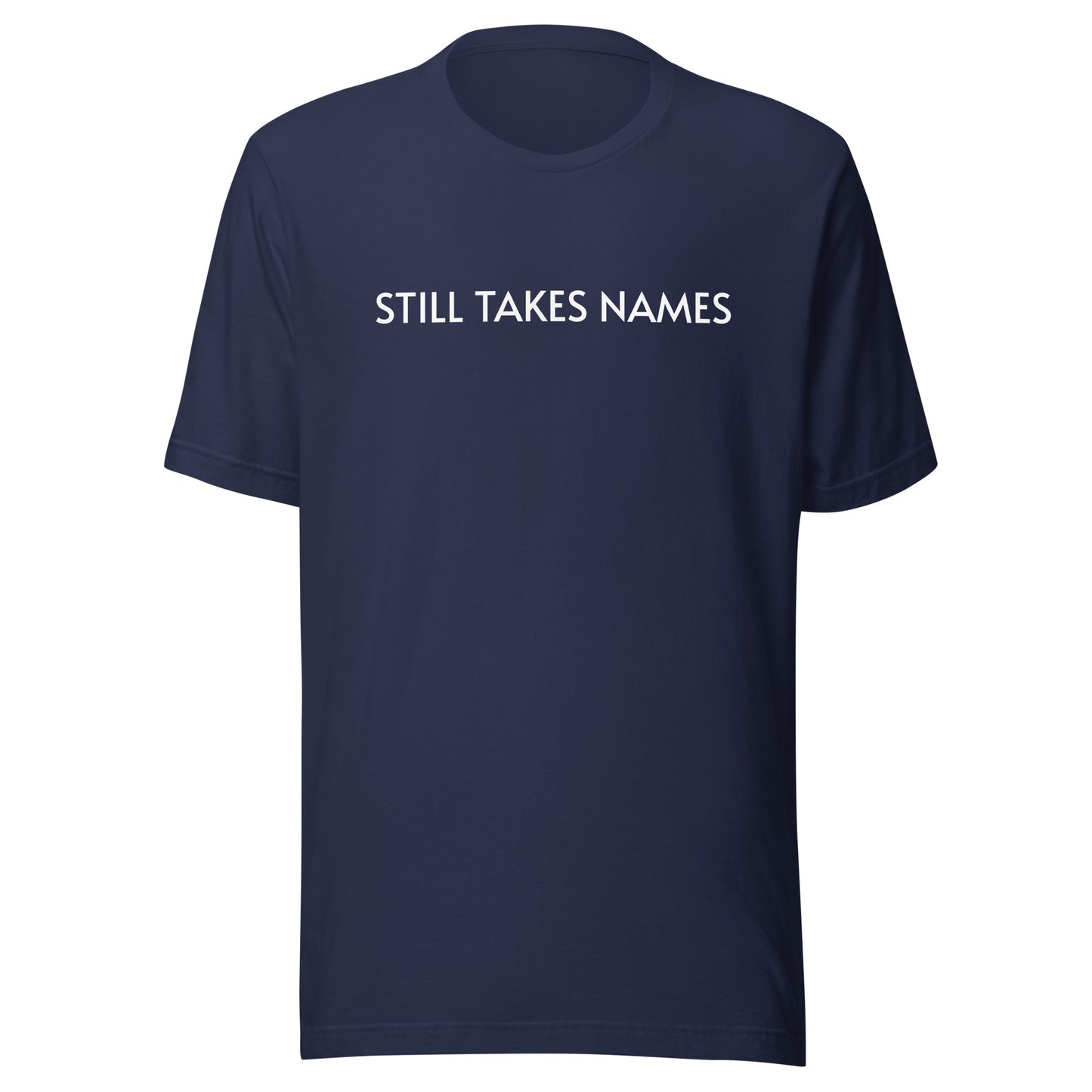 Still Takes Names™ Chest Imprint Unisex Sports T-Shirt