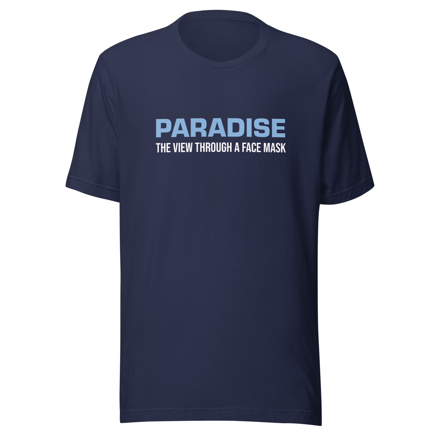 Paradise The View Through A Face Mask™ Sports T-Shirt