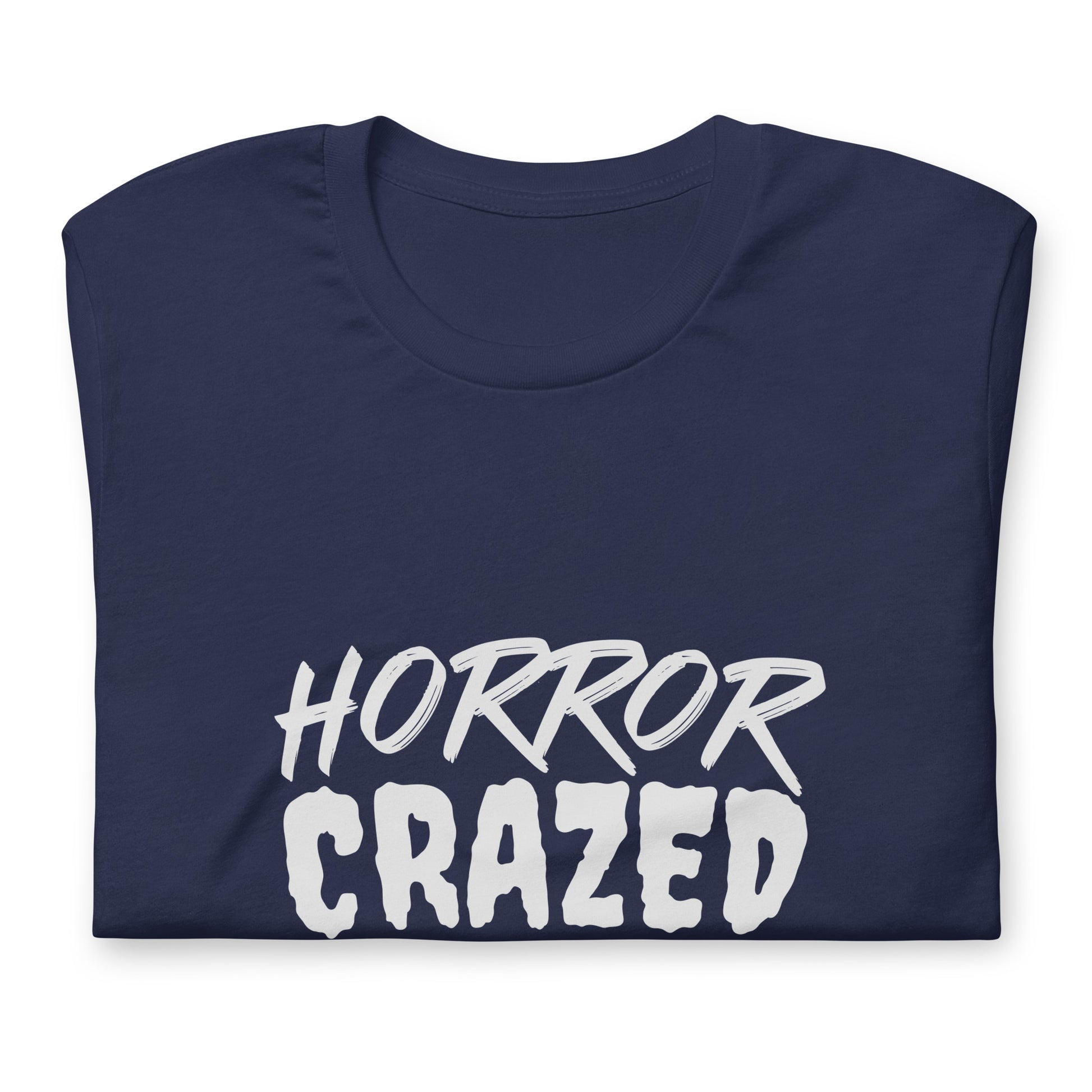 Horror Crazed unisex (for men and women) t-shirts are for fans who go crazy for films filled with frightening terror.