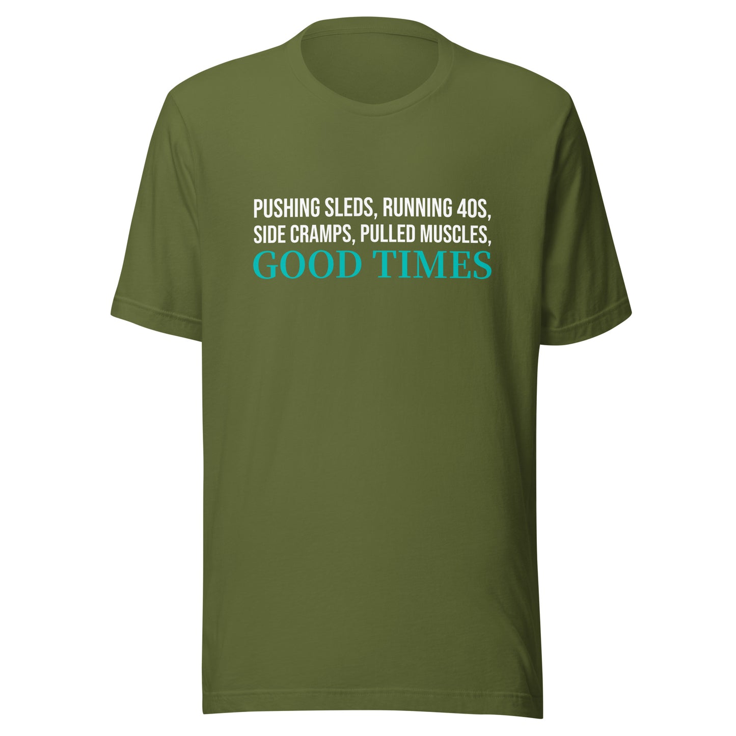 Pushing Sleds Running 40s Side Cramps Pulled Muscles Good Times™ Football T-Shirt