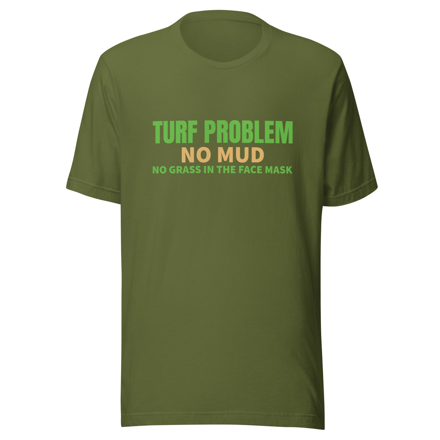 Turf Problem No Mud No Grass In The Face Mask™ Sports T-Shirt