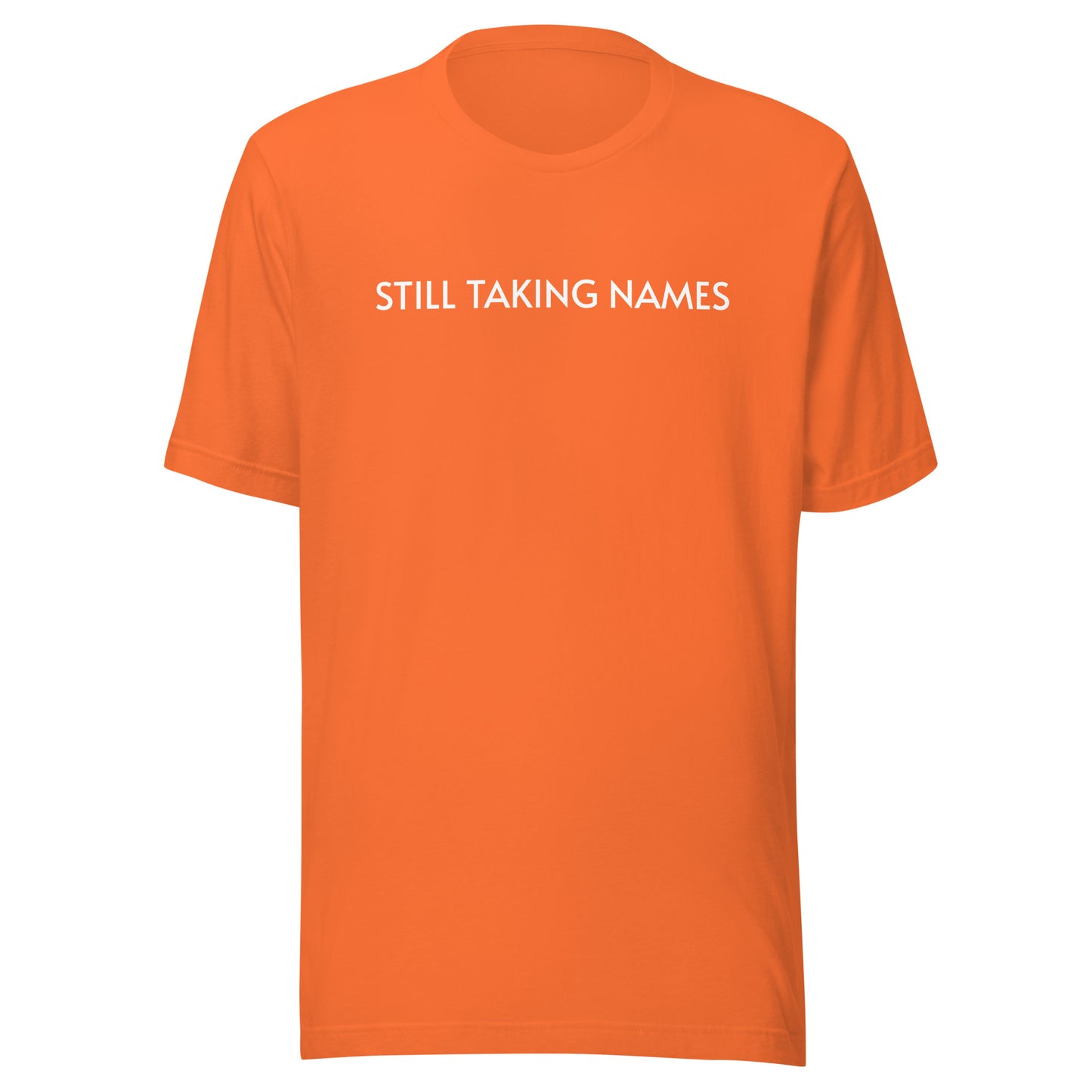 Still Taking Names™ Chest Imprint Unisex Sports T-Shirt