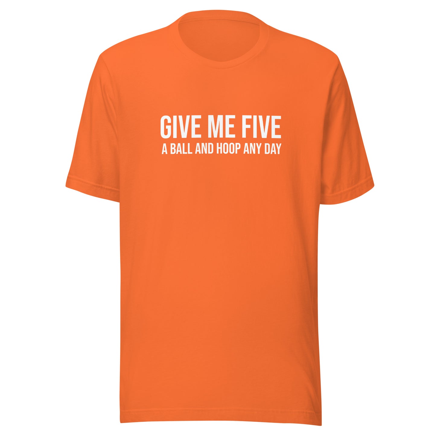 Give Me Five A Ball and Hoop Any Day™ Unisex Basketball T-Shirt